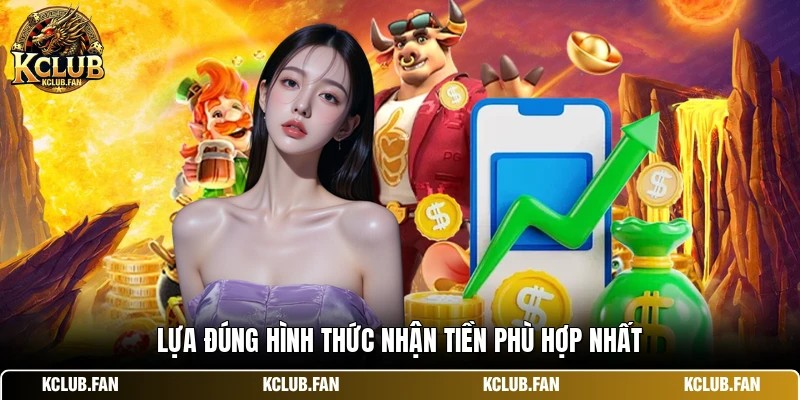 Lựa đúng hình thức nhận tiền phù hợp nhất